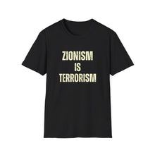Load image into Gallery viewer, Zionism is Terrorism Unisex Softstyle T-Shirt