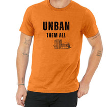 Load image into Gallery viewer, UNBAN THEM ALL