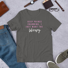 Load image into Gallery viewer, Keep Prince Charming, I just want the library Short-Sleeve Unisex T-Shirt