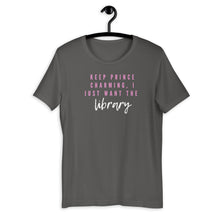 Load image into Gallery viewer, Keep Prince Charming, I just want the library Short-Sleeve Unisex T-Shirt