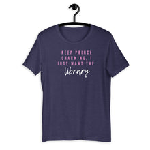 Load image into Gallery viewer, Keep Prince Charming, I just want the library Short-Sleeve Unisex T-Shirt