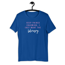 Load image into Gallery viewer, Keep Prince Charming, I just want the library Short-Sleeve Unisex T-Shirt