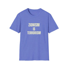 Load image into Gallery viewer, Zionism is Terrorism Unisex Softstyle T-Shirt
