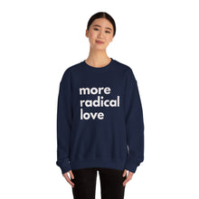 Load image into Gallery viewer, More Radical Love - Unisex Heavy Blend™ Crewneck Sweatshirt
