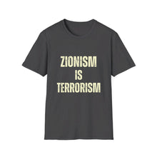 Load image into Gallery viewer, Zionism is Terrorism Unisex Softstyle T-Shirt
