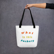 Load image into Gallery viewer, What is this fuckery Tote bag
