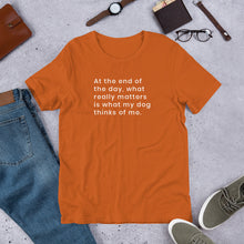 Load image into Gallery viewer, What my dog thinks of me Short-Sleeve Unisex T-Shirt
