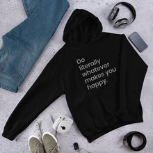 Load image into Gallery viewer, Do literally what makes you Happy Unisex Hoodie
