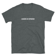 Load image into Gallery viewer, Laughs in Spanish Short-Sleeve Unisex T-Shirt
