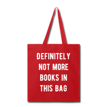Load image into Gallery viewer, Definitely not more books in this Bag Tote Bag - red
