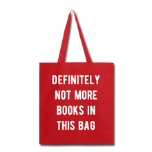 Load image into Gallery viewer, Definitely not more books in this Bag Tote Bag - red
