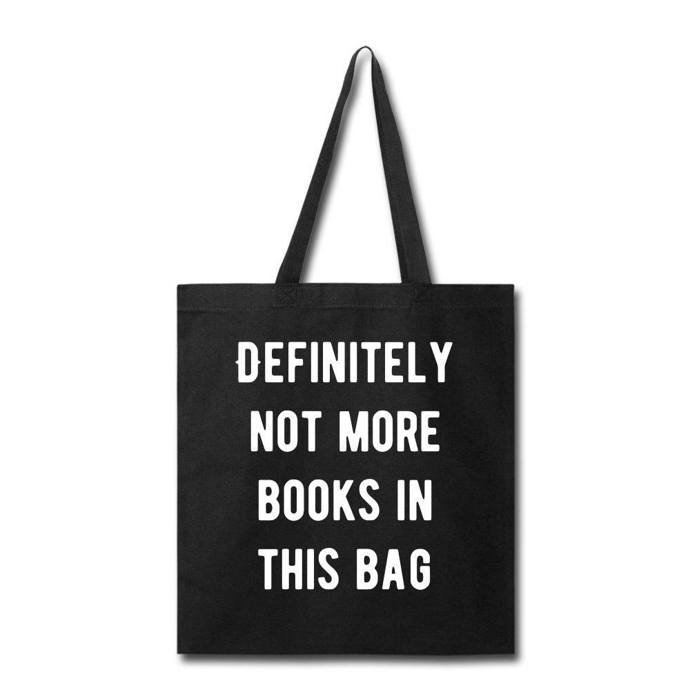 Definitely not more books in this Bag Tote Bag - black