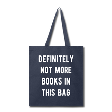 Load image into Gallery viewer, Definitely not more books in this Bag Tote Bag - navy
