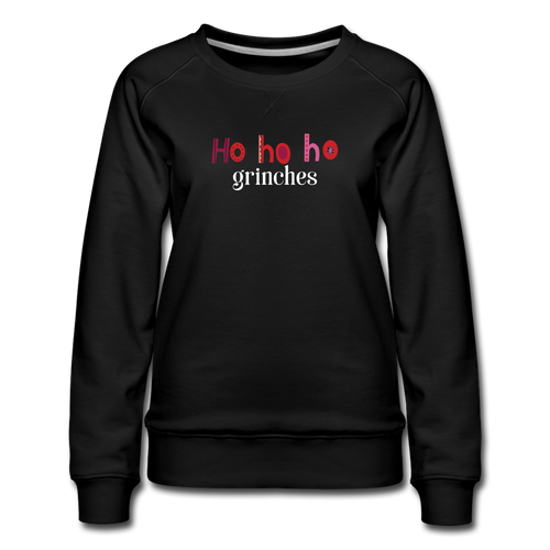 Ho Ho Ho grinches Women’s Premium Sweatshirt - black
