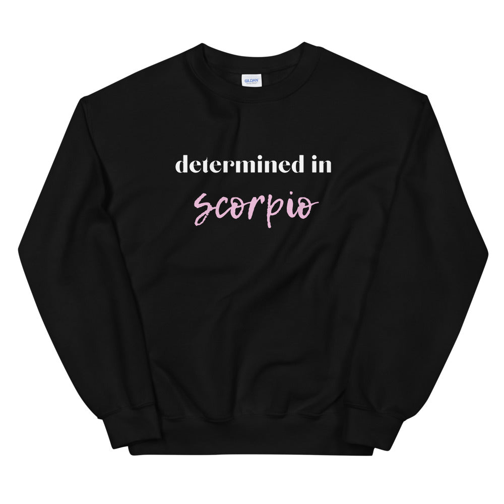 determined in scorpio Unisex Sweatshirt