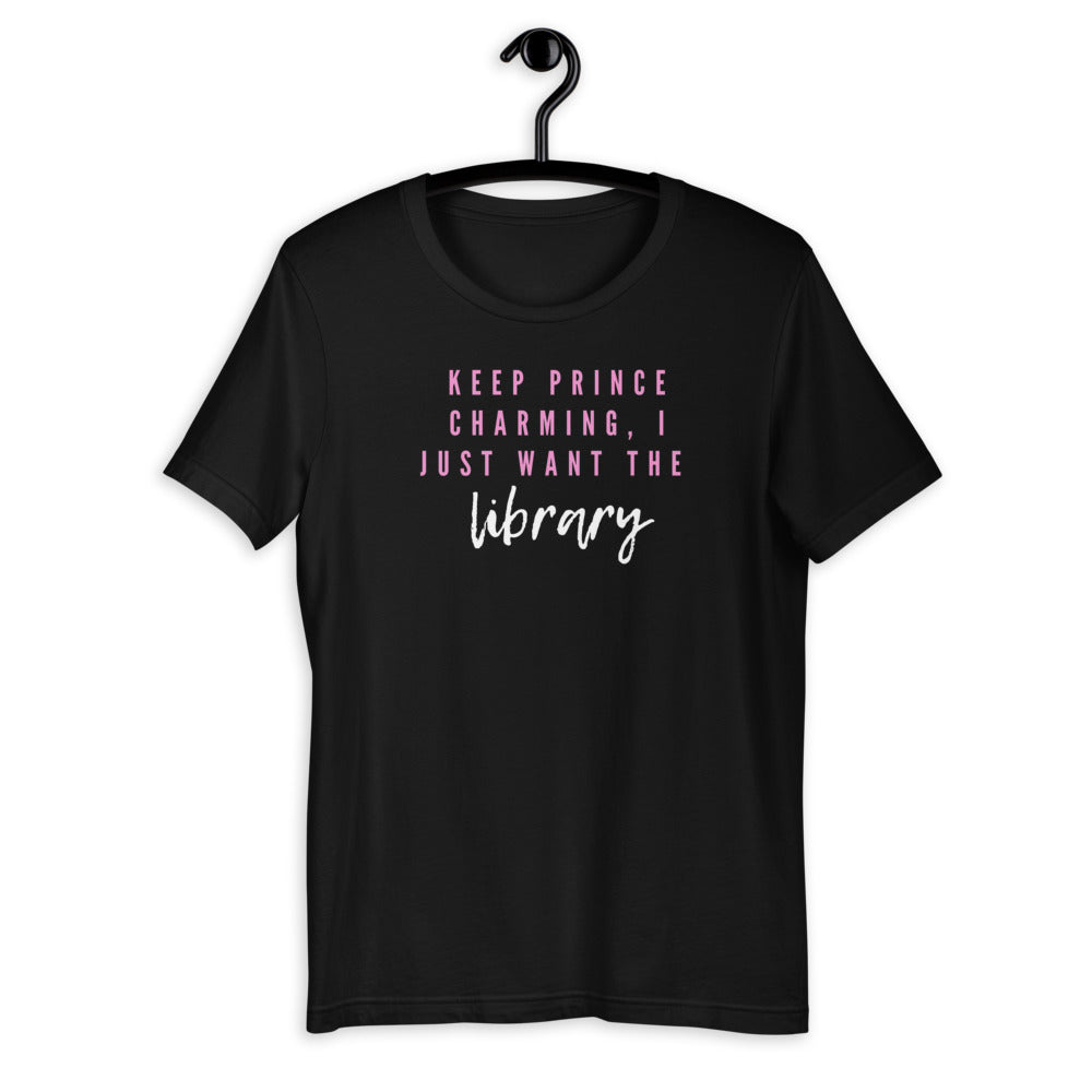 Keep Prince Charming, I just want the library Short-Sleeve Unisex T-Shirt