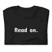 Load image into Gallery viewer, Read on Short-Sleeve Unisex T-Shirt
